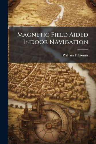 Magnetic Field Aided Indoor Navigation cover
