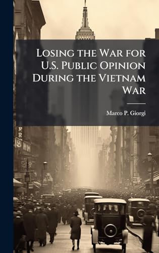 Losing the War for U.S. Public Opinion During the Vietnam War