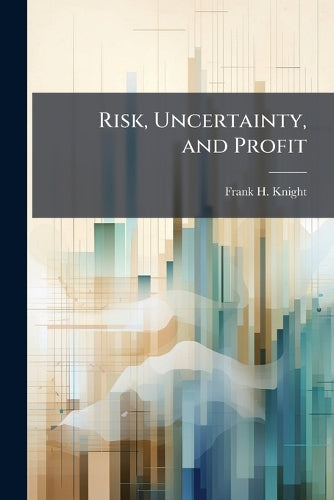 Risk, Uncertainty, and Profit