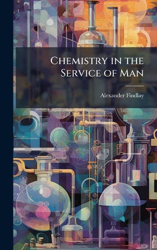 Chemistry in the Service of Man cover