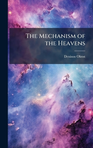 The Mechanism of the Heavens