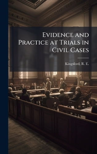 Evidence and Practice at Trials in Civil Cases cover