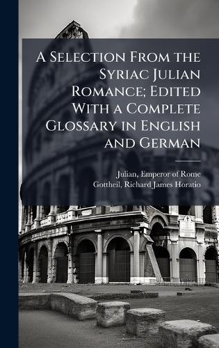 A Selection From the Syriac Julian Romance; Edited With a Complete Glo cover
