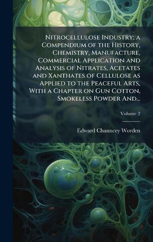 Nitrocellulose Industry; a Compendium of the History, Chemistry, Manuf cover