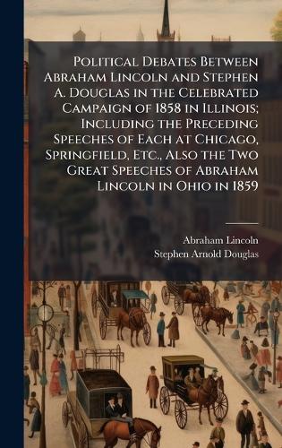 Political Debates Between Abraham Lincoln and Stephen A. Douglas in th cover