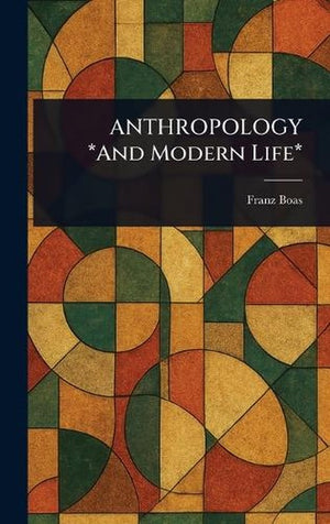 ANTHROPOLOGY *And Modern Life*