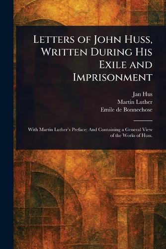 Letters of John Huss, Written During His Exile and Imprisonment