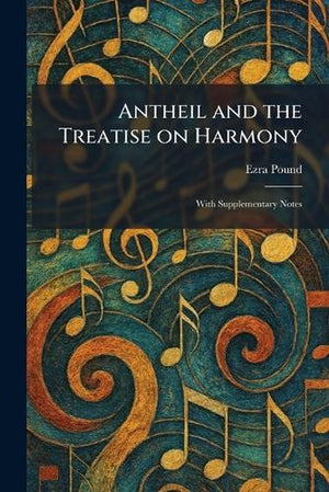 Antheil and the Treatise on Harmony