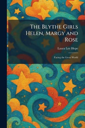 The Blythe Girls Helen, Margy and Rose