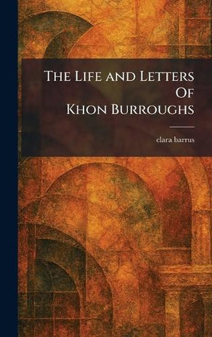 The Life and Letters Of Khon Burroughs