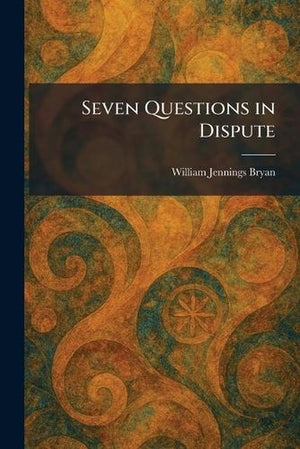 Seven Questions in Dispute