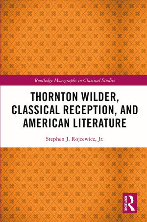 Thornton Wilder, Classical Reception, and American Literature