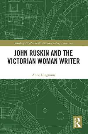 John Ruskin and the Victorian Woman Writer