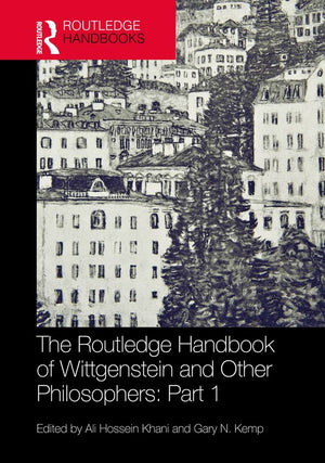 The Routledge Handbook of Wittgenstein and Other Philosophers: Part 1