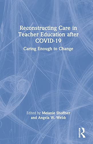 Reconstructing Care in Teacher Education after COVID-19