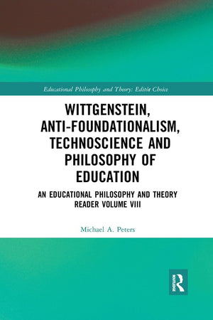 Wittgenstein, Anti-foundationalism, Technoscience and Philosophy of Education
