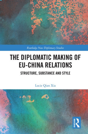 The Diplomatic Making of EU-China Relations