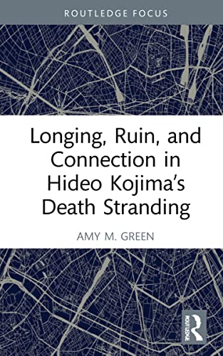 Longing, Ruin, and Connection in Hideo Kojimas Death Stranding