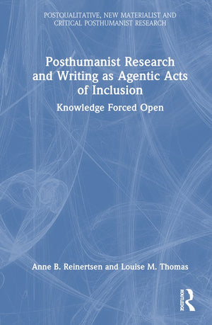 Posthumanist Research and Writing as Agentic Acts of Inclusion