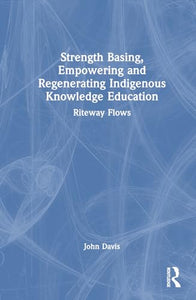 Strength Basing, Empowering and Regenerating Indigenous Knowledge Education 