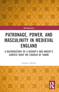Patronage, Power, and Masculinity in Medieval England 