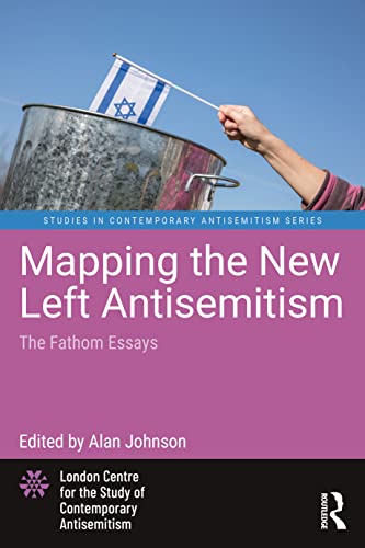 Mapping the New Left Antisemitism