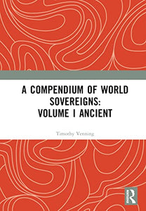 A Compendium of World Sovereigns: Volume I Ancient 