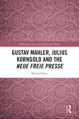 Gustav Mahler, Julius Korngold and the Neue Freie Presse