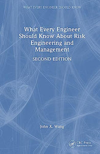 What Every Engineer Should Know About Risk Engineering and Management 