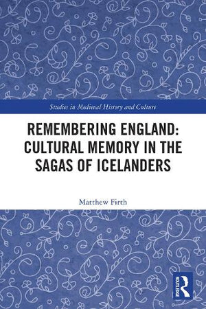 Remembering England: Cultural Memory in the Sagas of Icelanders