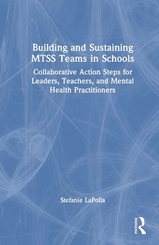 Building and Sustaining MTSS Teams in Schools