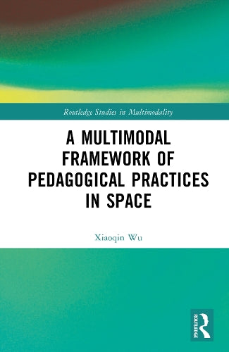 A Multimodal Framework of Pedagogical Practices in Space cover