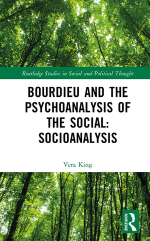 Bourdieu and the Psychoanalysis of the Social: Socioanalysis