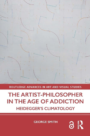 The Artist-Philosopher in the Age of Addiction