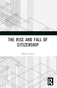 The Rise and Fall of Citizenship 