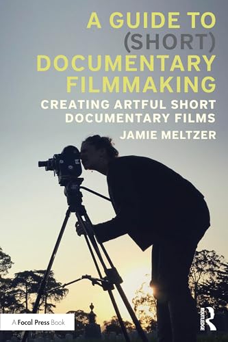 A Guide to (Short) Documentary Filmmaking