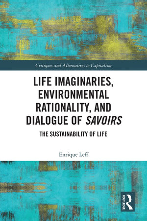 Life Imaginaries, Environmental Rationality, and Dialogue of Savoirs