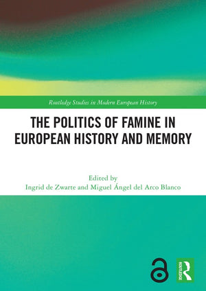 The Politics of Famine in European History and Memory