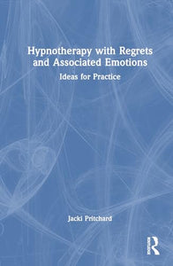 Hypnotherapy with Regrets and Associated Emotions 