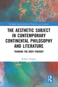 The Aesthetic Subject in Contemporary Continental Philosophy and Literature 