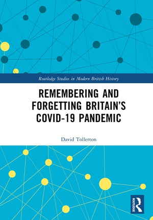 Remembering and Forgetting Britain’s COVID-19 Pandemic