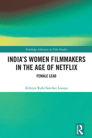 India’s Women Filmmakers in the Age of Netflix