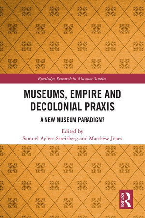 Museums, Empire and Decolonial Praxis