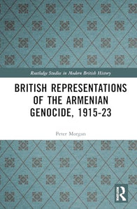British Representations of the Armenian Genocide, 1915-23 