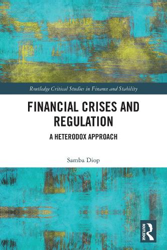 Financial Crises and Regulation: A Heterodox Approach cover