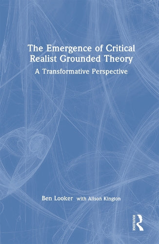 The Emergence of Critical Realist Grounded Theory: A Transformative Pe cover