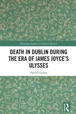 Death in Dublin During the Era of James Joyce’s Ulysses