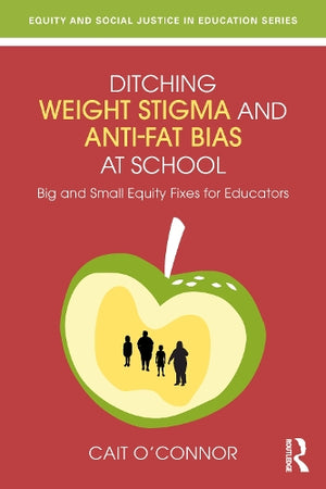 Ditching Weight Stigma and Anti-Fat Bias at School