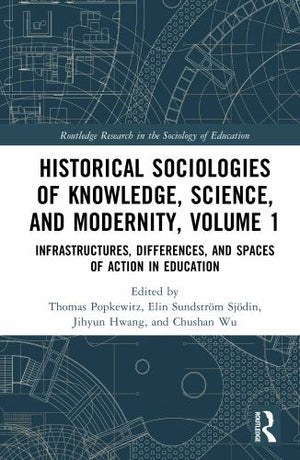 Historical Sociologies of Knowledge, Science, and Modernity, Volume 1