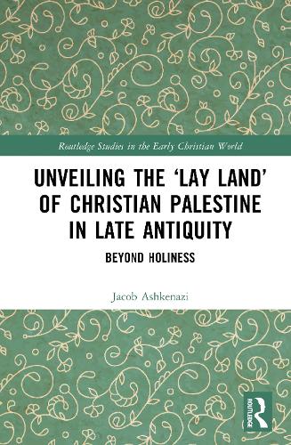 Unveiling the ‘Lay Land’ of Christian Palestine in Late Antiquity cover